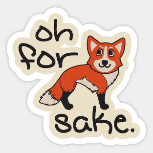 Oh For Fox Sake Sticker